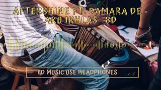 Aku Ikhlas - Aftershine Ft Damara De 8D Koplo, USE HEADPHONES! 🎧