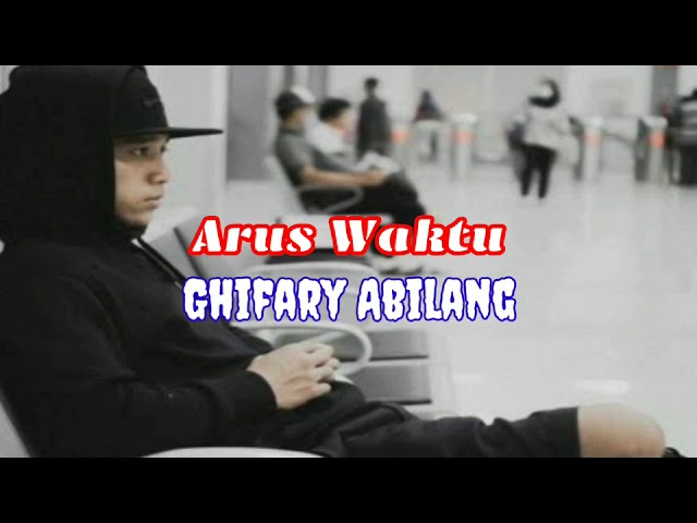 Ghifary Abilang Arus Waktu | lirik class=