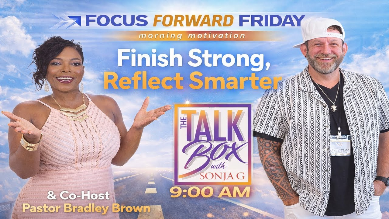 🎯TalkBox Presents:" Forward Focused...... Finishing Strong!" w/Co-Host Pastor Bradley