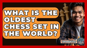 What Is The Oldest Chess Set In The World? - The Board Game Xpert