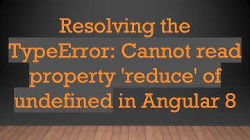 Resolving the TypeError: Cannot read property 