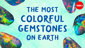 The most colorful gemstones on Earth - Jeff Dekofsky