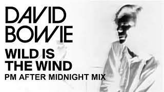 David Bowie - Wild Is The Wind (PM After Midnight Mix)