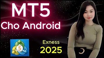 Cách cài đặt MetaTrader 5 dành cho Android | Cách đăng nhập vào MT5 Android | Exness Việt Nam 2025