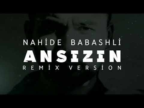 Nahide Babashli - Ansızın ( REMİX VERSİON )