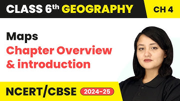 Maps - Chapter Overview and Introduction | Class 6 Geography Chapter 4 | CBSE 2025-26