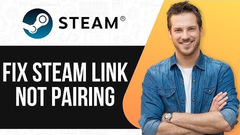 How To Fix Steam Link Not Pairing
