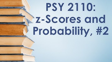 PSY 2110 Statistics: Normal Distribution #4 (z-Scores and Probability, Part 2)