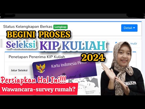 PROSES SELEKSI KIP KULIAH 2024 | WAWANCARA-SURVEI RUMAH?! PERSIAPKAN INI!!