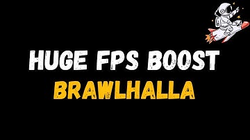Brawlhalla: Extreme increase in performance and FPS | Optimization Guide