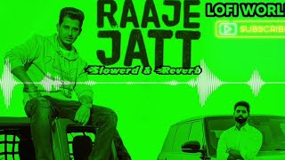Raaje Jatt ||Laddi Chahal || [slowerd and reverbsong] New Punjabi Slowerd And Reverb Song #lofisong