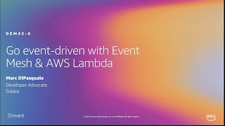 AWS re:Invent 2019: Go event-driven with AWS Lambda & Event Mesh (DEM42-S)