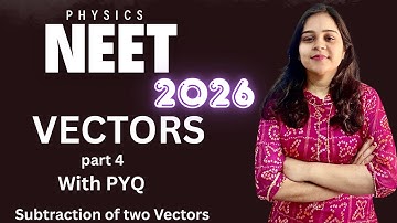 Vector Subtraction 🔄 | A − B Made Easy | Part-4 | NEET 2026 Physics