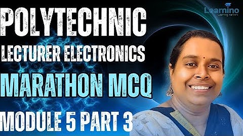Polytechnic lecturer Electronics Module 5 Marathon MCQ Part 3