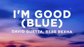 David Guetta, Bebe Rexha - I'm good (Blue) Lyrics | I'm good, yeah, I'm feelin' alright Resimi