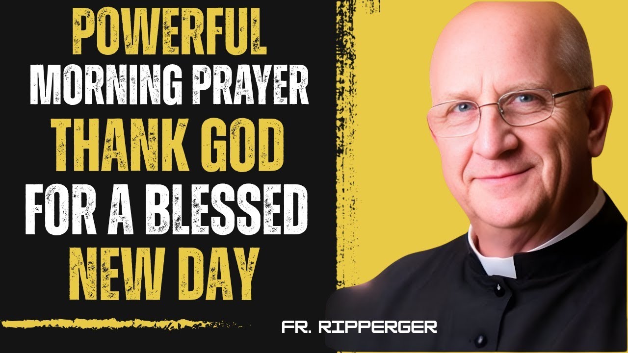 Morning Prayer to Thank God for a Blessed New Day Powerful Daily Devotion with| Fr. Chad Ripperger