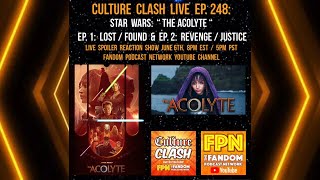 Culture Clash Live EP. 248: Star Wars: " The Acolyte " EP.1: Lost / Found & EP.2: Revenge / Justice