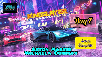 Day 7 | Series Complete | Aston Martin Valhalla Concept |  KINGSLAYER | NFS:No limits #nfsnolimits
