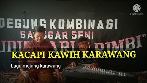 KACAPI KAWIH KARAWANG LAGU MOJANG KARAWANG