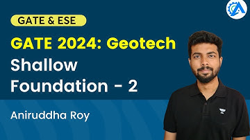 Shallow Foundation | Part 2 | Geotechnical Engineering | Geotech | GATE 2024 | Aniruddha Roy