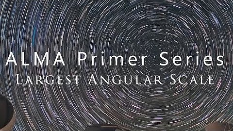 ALMA Primer Series: Largest Angular Scale and Maximum Recoverable Scale