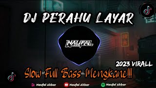 DJ PERAHU LAYAR VIRAL TIKTOK 2023 - REMIX SLOW FULL BASS MENGKANE