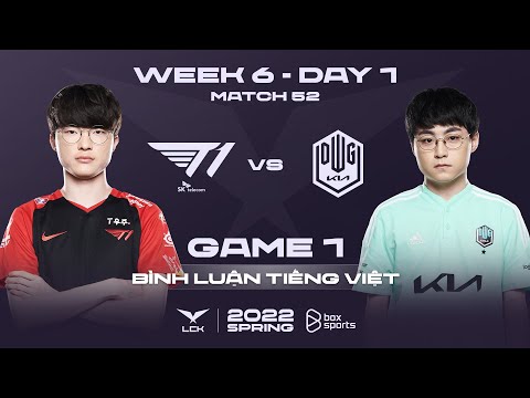 #1 [23.02.2022] T1 vs DK – Ván 1 | Bình Luận Tiếng Việt | LCK Mùa Xuân 2022 Mới Nhất