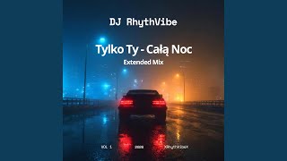 Tylko Ty — Całą Noc (Extended Mix)