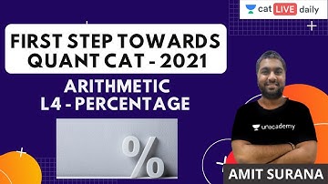 Unacademy CAT | First Step Towards Quant - CAT 2021 | Arithmetic | L4 - Percentage | By Amit Surana