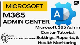 Microsoft 365 Admin Center Tutorial: Settings, Reports, & Health Monitoring 2026