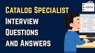 Catalog Specialist Interview Questions and Answers
