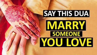 SAY 1 DUA TO MARRY SOMEONE YOU LOVE  | POWERFUL LOVE MARRIAGE DUA