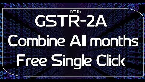 GSTR2A  Combine All months Free Single Click