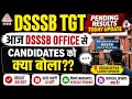 DSSSB TGT RESULTS TODAY UPDATES| DSSSB OFFICE SE CANDIDATES KO KYA BOLA?? #dsssb