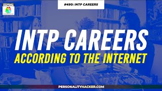 INTP Careers According to the Internet | From Ep 490 | PersonalityHacker.com