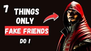 7 Things Only Fake Friends Do