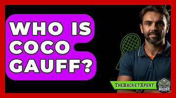 Who Is Coco Gauff? - The Racket Xpert