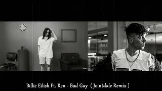 Billie Eilish - Bad Guy Ft. Ren Jointdale Remix