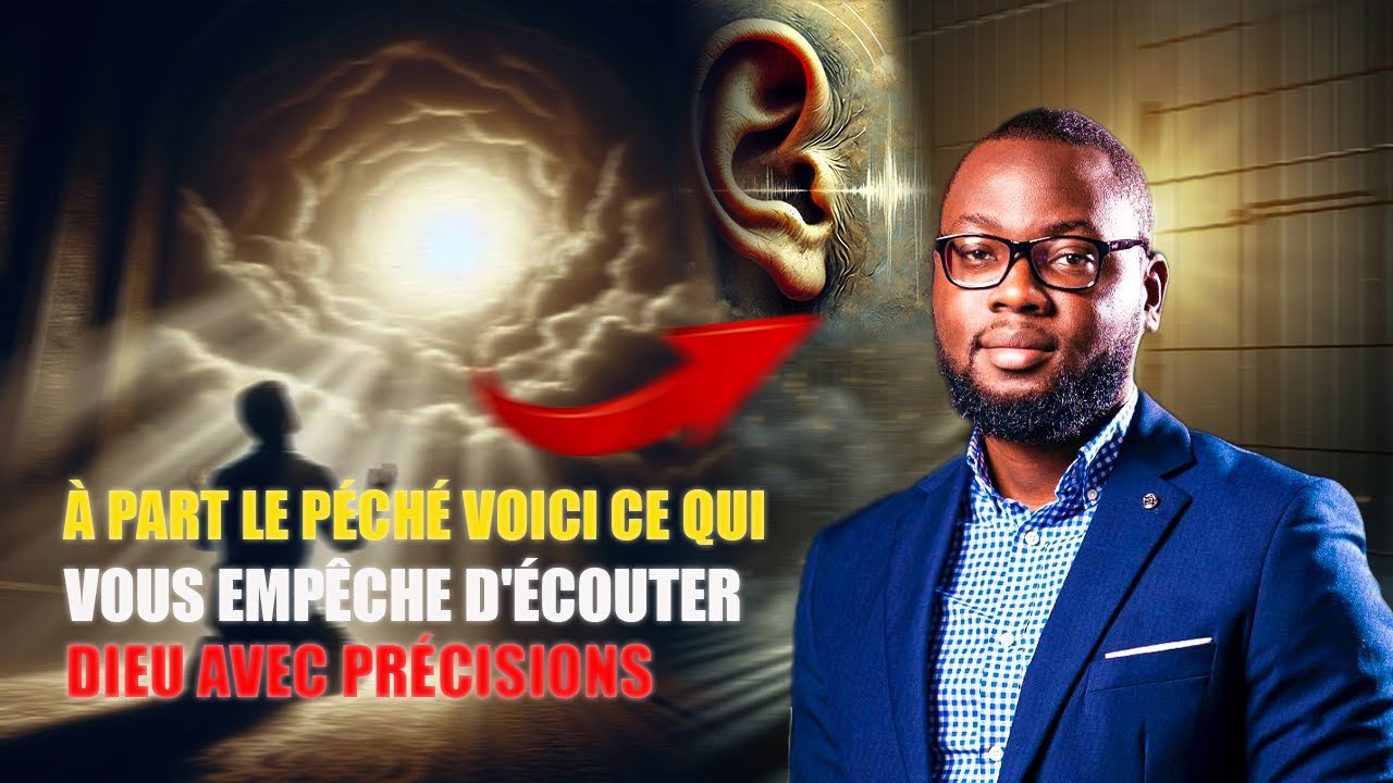 CE QUI VOUS BLOQUE D'ÉCOUTER LA VOIX DIEU AVEC PRÉCISION  L'ÉVANGÉLISTE JACQUE AMESSAN