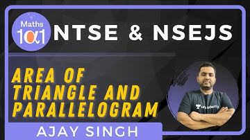 Area of Triangle and Parallelogram | Mathematics for NTSE & NSEJS | Maths 101 | Ajay Singh