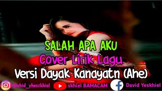 SALAH APA AKU-COVER Lirik Lagu (Versi Dayak Kanayatn-Ahe)