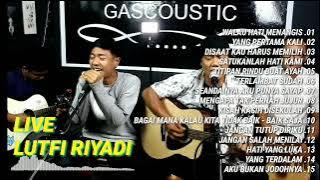 lagu lawas cover live full album lutfi riyadi gascoustic terbaru