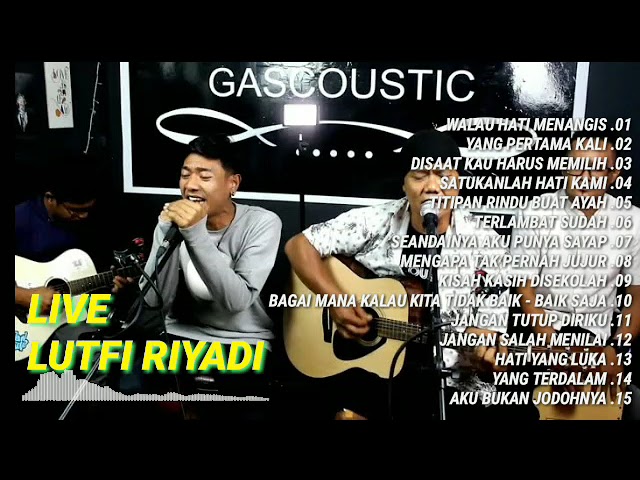 lagu lawas cover live full album lutfi riyadi gascoustic terbaru class=