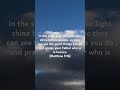 Matthew 5:16 | Let your light shine #god #religion #trending