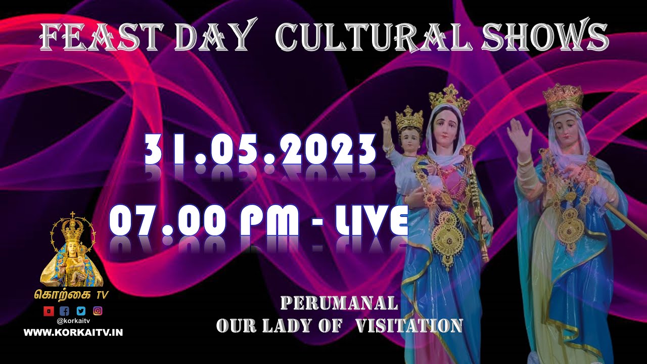 FEAST DAY CULTURAL SHOWS 31.05.2023 07.00 PM LIVE OUR LADY OF