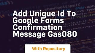 add unique id to google forms confirmation message gas080