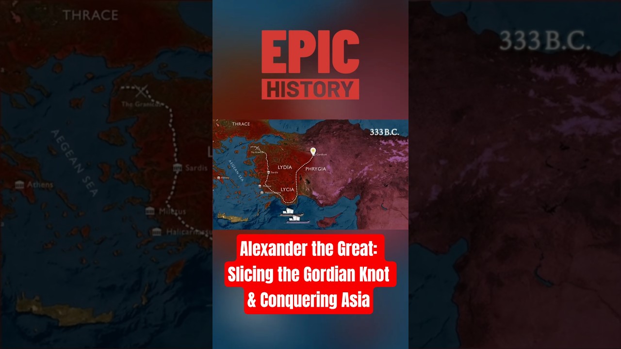 Alexander the Great: Slicing the Gordian Knot & Conquering Asia