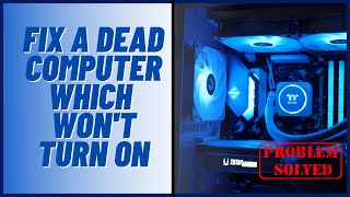 Fix A Dead Computer Which Won't Turn ON