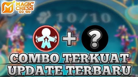 INI DIA COMBO TERKUAT SETELAH UPDATE TERBARU !! ANTI TUSUN !! MAGIC CHESS GO GO 
