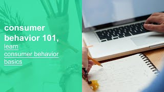 consumer behavior 101, learn consumer behavior basics, fundamentals, and best practices